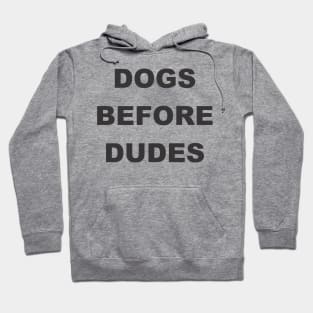 Dogs before dudes Hoodie